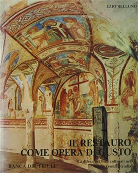 Il restauro come opera di gusto. La difesa dei beni culturali nel Friuli-Venezia